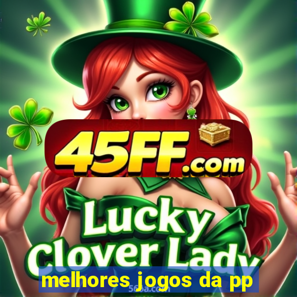 melhores jogos da pp